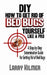 DIY How to Get Rid of Bed Bugs Yourself Like a Pro: A Step-By-Step Extermination Guide for Getting Rid of Bed Bugs by Lisbeth Agerskov Christensen