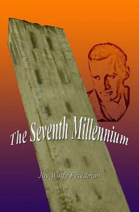 The Seventh Millennium by Jay Wolfe Friedman