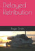 Delayed Retribution by Roger Stuart Smith
