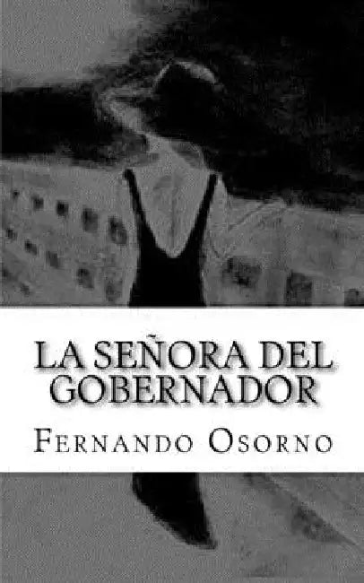 La Señora del Gobernador: Entre el amor la traiciòn y el odio by Osorno a., Fernando