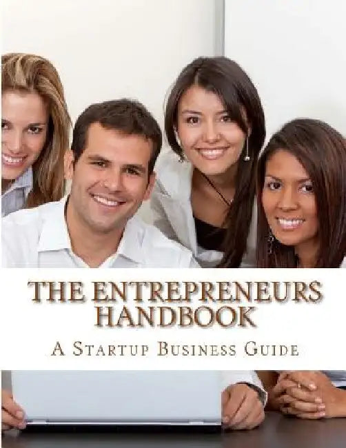 The Entrepreneurs Handbook & Guide by Diane M. Winbush