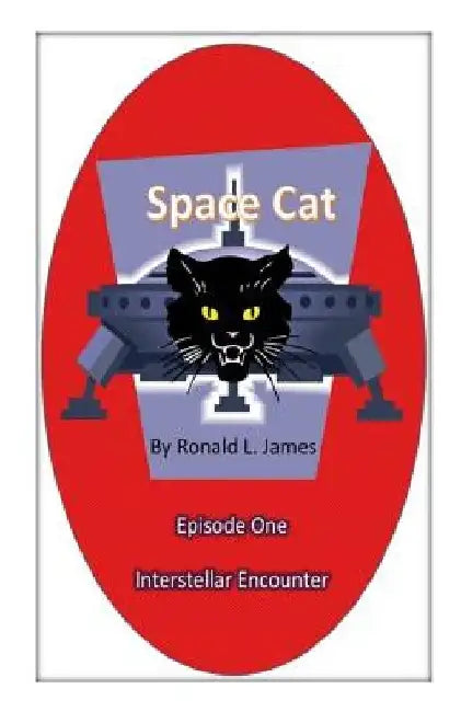 Space Cat - Episode 1: Interstellar Encounter by Ronald L. James