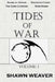 Tides of War Volume One by Shawn Weaver