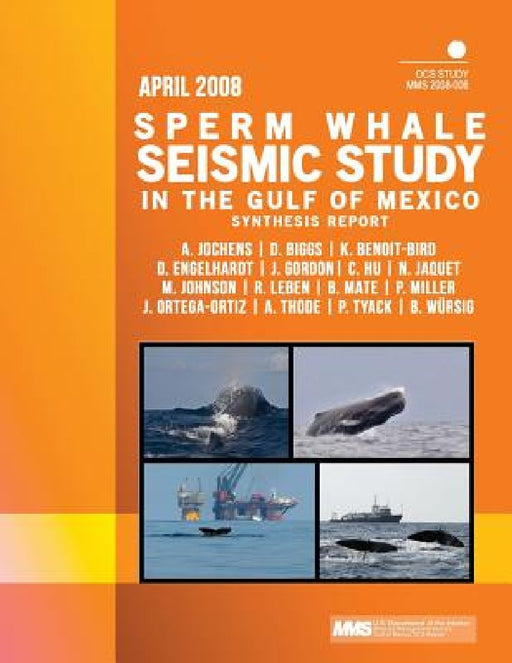 Sperm Whale Seismic Study in the Gulf of Mexico Synthesis Report by U. S. Department of the Interior