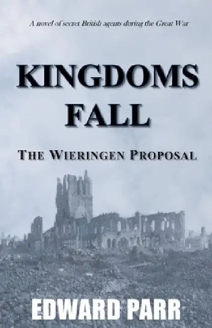 Kingdoms Fall - The Wieringen Proposal by Edward Parr