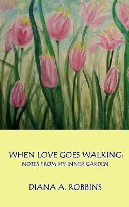 When Love Goes Walking by Diana a. Robbins