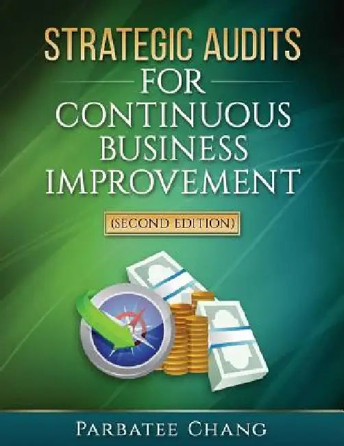 Strategic Audits for Continuous Business Improvement by Parbatee Chang