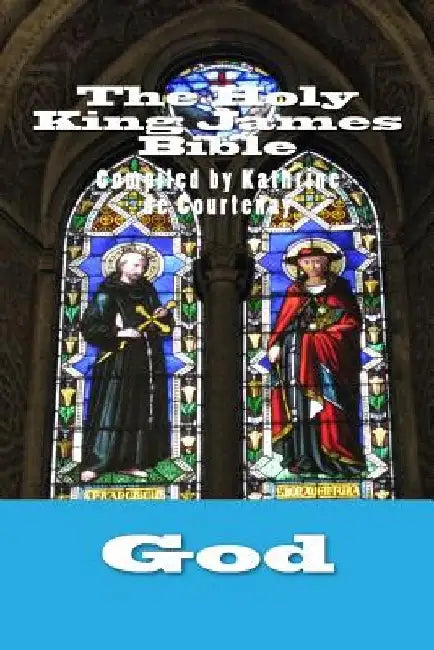 The Holy King James Bible by Kathrine De Courtenay