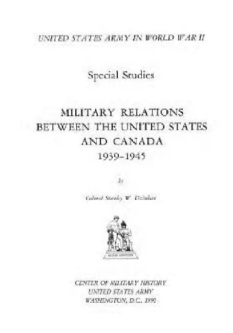 Military Relations Between the United States and Canada 1939-1945 by Center of Military History United States
