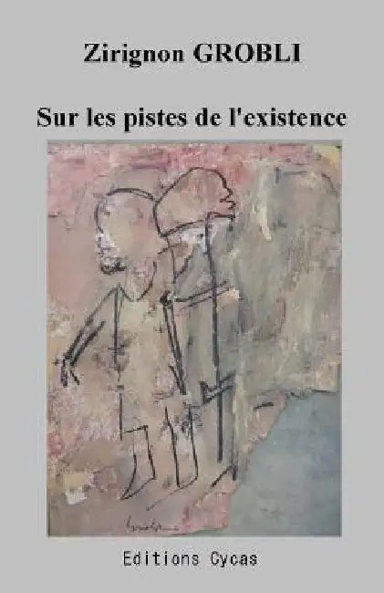 Sur les pistes de l'existence by Grobli, Zirignon