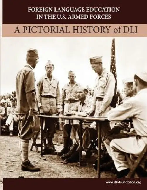 Foreign Language Education in the U.S. Armed Forces: A Pictorial History of DLI by Cameron Binkley