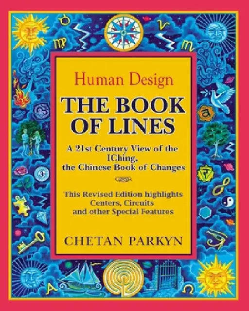 The Book of Lines, A 21st Century View of the IChing the Chinese Book of Changes: Human Design: Discover the Person You Were Born To Be by Alexander Roberts