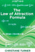 The Law of Attraction Formula by Christiane Turner