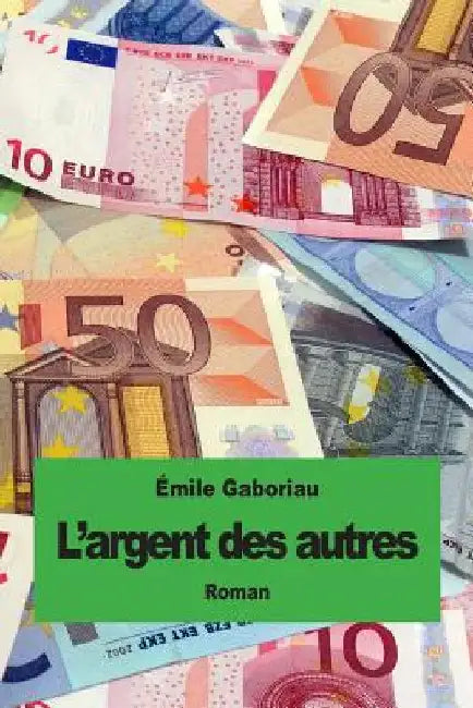 L'argent des autres by Gaboriau, Émile