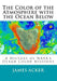 The Color of the Atmosphere with the Ocean Below: A History of NASA's Ocean Color Missions by James G. Acker