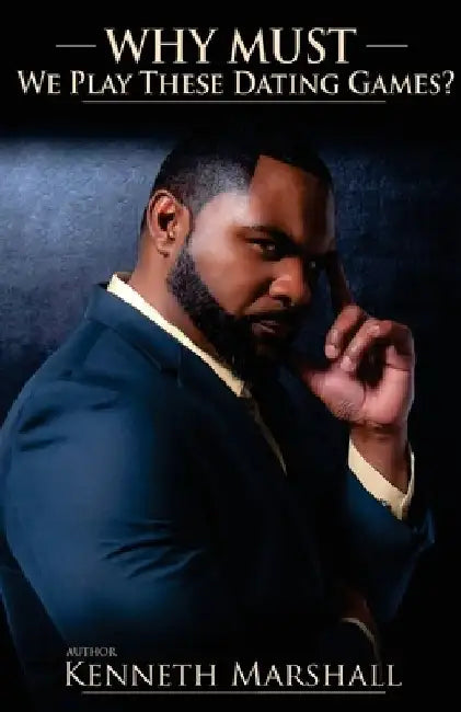 Why Must We Play These Dating Games? by Latosha Brown