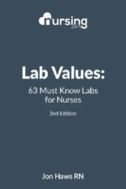 Lab Values: 63 Must Know Labs for Nurses by Sandra Haws
