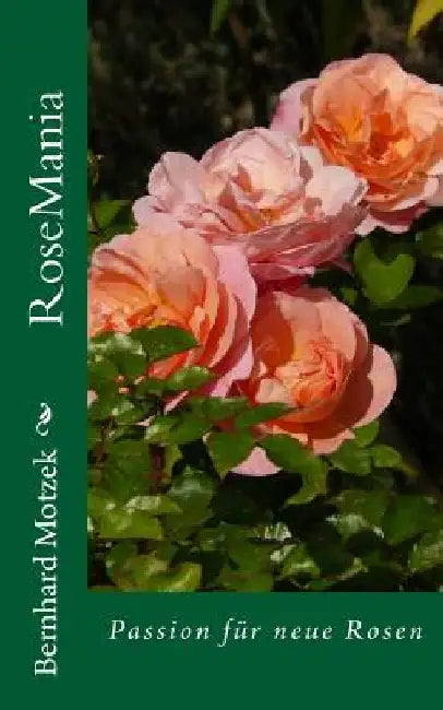 RoseMania: Passion für neue Rosen (mit vielen Graustufen-Illustrationen) by Motzek, Bernhard