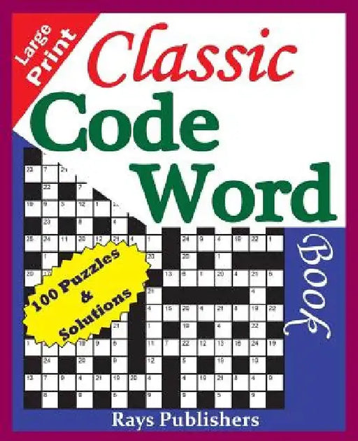 Classic Code Word Book (100 fun puzzles for great hours of entertainment) by Rays Publishres