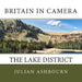 Britain in Camera: The Lake District by Julian Ashbourn