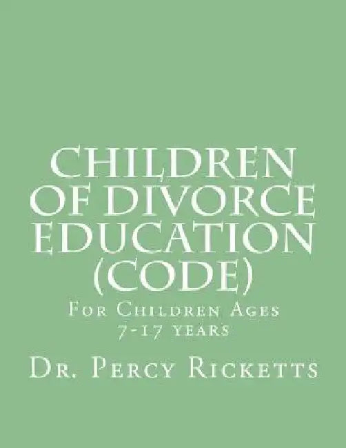 Children of Divorce Education (CODE): For Children Ages 7-17 Years B/W by Percy Ricketts Lmhc