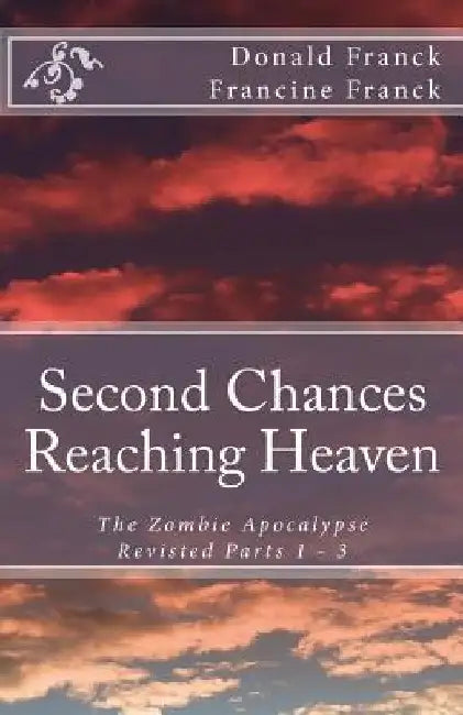 Reaching Heaven: The Zombie Apocalypse Revisted by Francine C. Franck