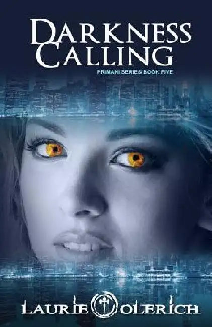 Darkness Calling: Primani Book Five by Laurie Olerich