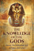 The Knowledge of the Gods: Mysticism And Spirituality by Amun The God of Peace and Love