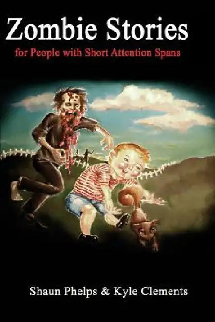 Zombie Stories for People with Short Attention Spans by Kyle Clements