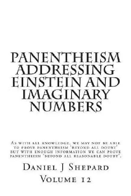 Panentheism Addressing Einstein and Imaginary Numbers by Daniel J. Shepard
