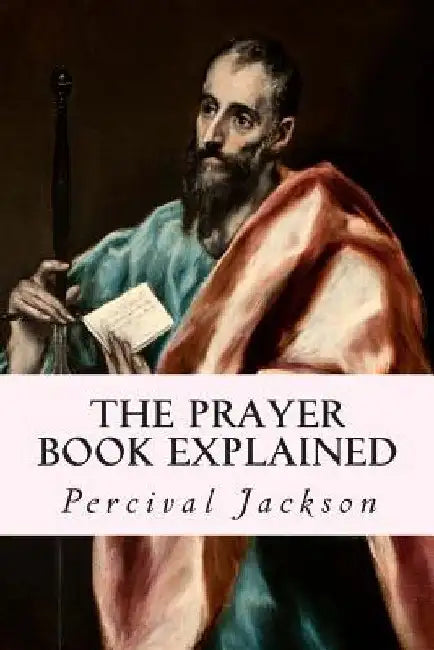 The Prayer Book Explained by Percival Jackson