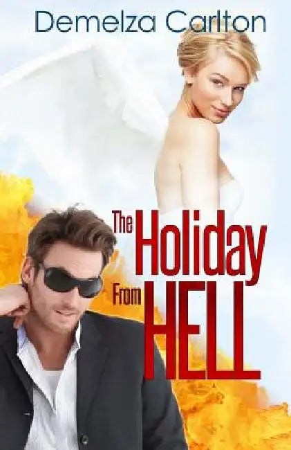 The Holiday From Hell by Demelza Carlton