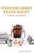 Wenn die Arbeit krank macht: Ursache und Prävention by Brunnert, Martina