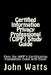 Certified Information Privacy Professional (CIPP) Study Guide: Pass the IAPP's Certification Foundation Exam with Ease! by John Watts