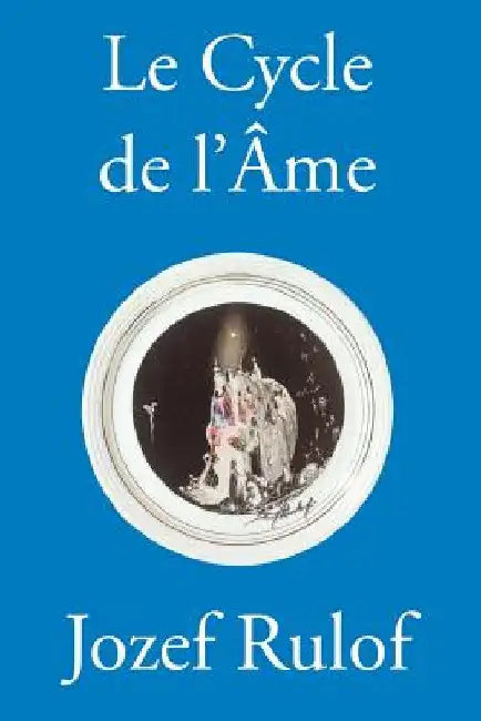 Le Cycle de l ame by Rulof, Jozef