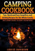 Camping Cookbook Fun, Quick & Easy Campfire and Grilling Recipes for the Whole Family: Direct & Indirect Grilling - Foil Packets - Open Fire Cooking by Louise Davidson