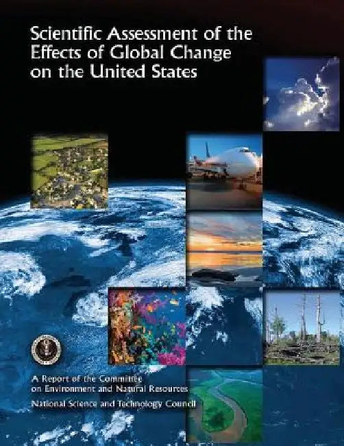 Scientific Assessment of the Effects of Global Change on the United States by National Science and Technology Council