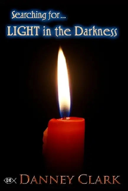 Searching for Light in the Darkness by Danney Clark
