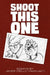 Shoot This One: Essays by Javier Grillo-Marxuach by Javier Grillo-Marxuach