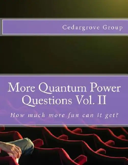 More Quantum Power Questions Vol. II by Cedargrove Mastermind Group