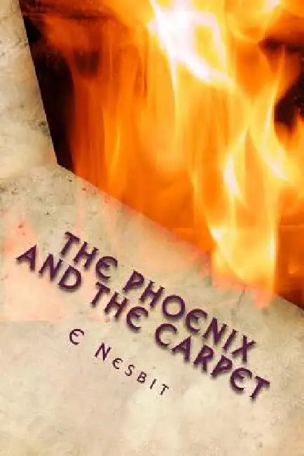 The Phoenix and the Carpet by E. Nesbit