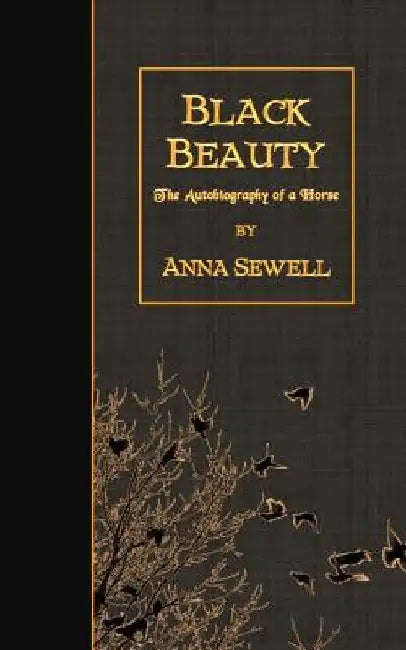 Black Beauty: The Autobiography of a Horse by Anna Sewell
