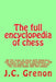 The full encyclopedia of chess: All the rules of chess with diagrams, 100 tests of imminent checkmates, 100 shortest game, 47 games in playing the sic by J. C. Grenon