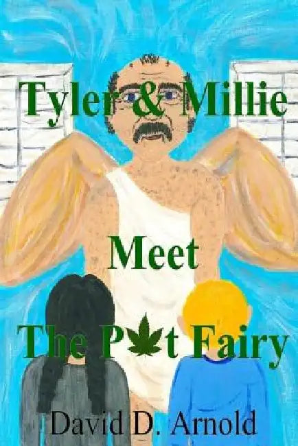 Tyler & Millie Meet the Pot Fairy by David D. Arnold