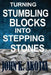 Turning Stumbling Blocks Into Stepping Stones by John Kennedy Akotia