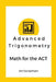 Advanced Trigonometry: Math for the ACT by Art Cockerham