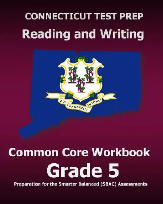 CONNECTICUT TEST PREP Reading and Writing Common Core Workbook Grade 5: Preparation for the Smarter Balanced (SBAC) Assessments by Test Master Press Connecticut