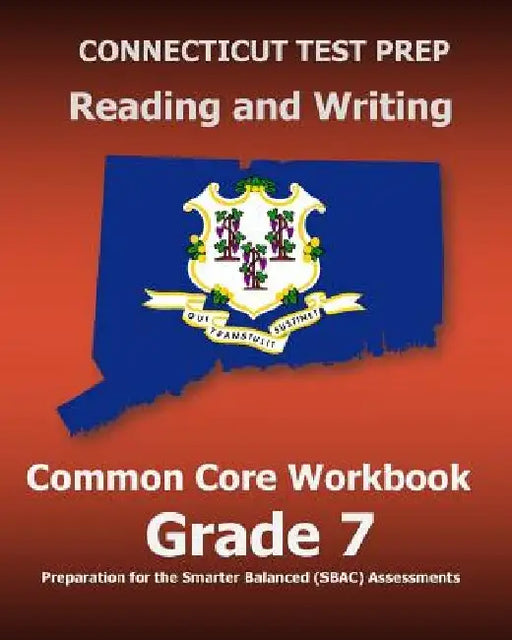 CONNECTICUT TEST PREP Reading and Writing Common Core Workbook Grade 7: Preparation for the Smarter Balanced (SBAC) Assessments by Test Master Press Connecticut