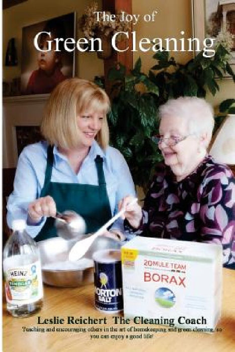 The Joy of Green Cleaning by J. Leslie Reichert