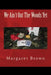 We Ain't Out The Woods Yet by Margaret Brown